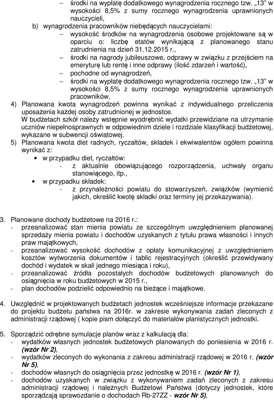 o: liczbę etatów wynikającą z planowanego stanu zatrudnienia na dzień 31.12.2015 r.