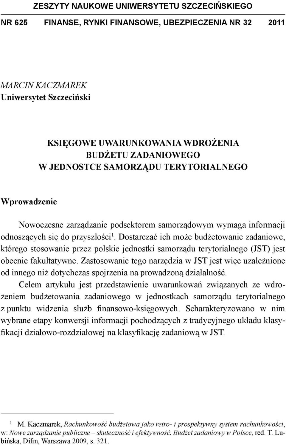 Dostarczać ich może budżetowanie zadaniowe, którego stosowanie przez polskie jednostki samorządu terytorialnego (JST) jest obecnie fakultatywne.