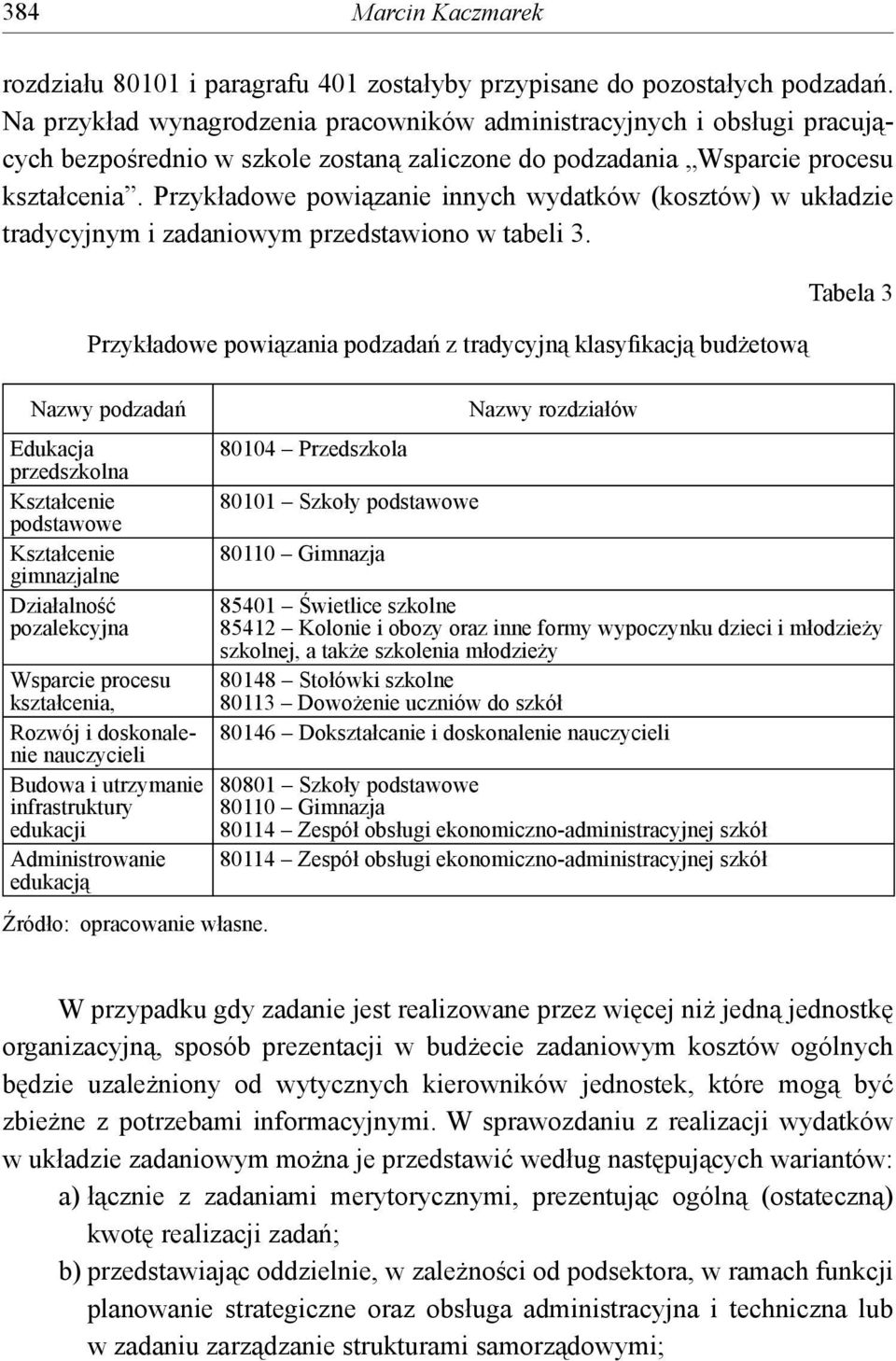 Przykładowe powiązanie innych wydatków (kosztów) w układzie tradycyjnym i zadaniowym przedstawiono w tabeli 3.