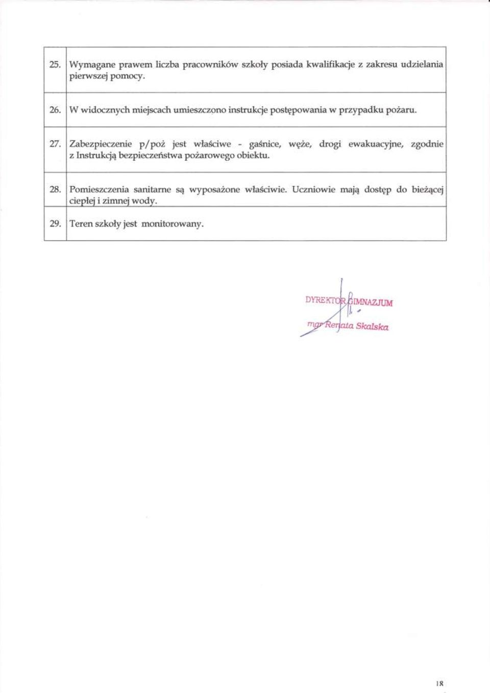 Zabezpieczenie p/poż jest właściwe - gaśnice, węże, drogi ewakuacyjne, zgodnie z Instrukcją bezpieczeństwa