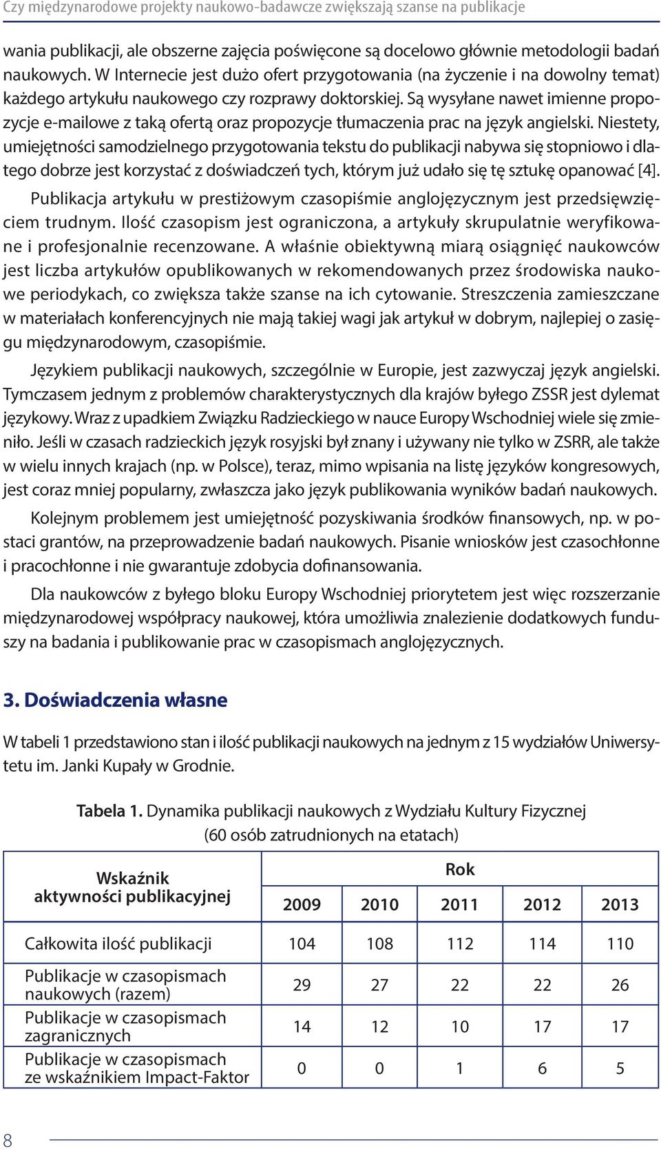 Są wysyłane nawet imienne propozycje e-mailowe z taką ofertą oraz propozycje tłumaczenia prac na język angielski.