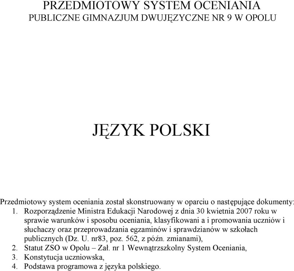 Rozporządzenie Ministra Edukacji Narodowej z dnia 30 kwietnia 2007 roku w sprawie warunków i sposobu oceniania, klasyfikowani a i promowania