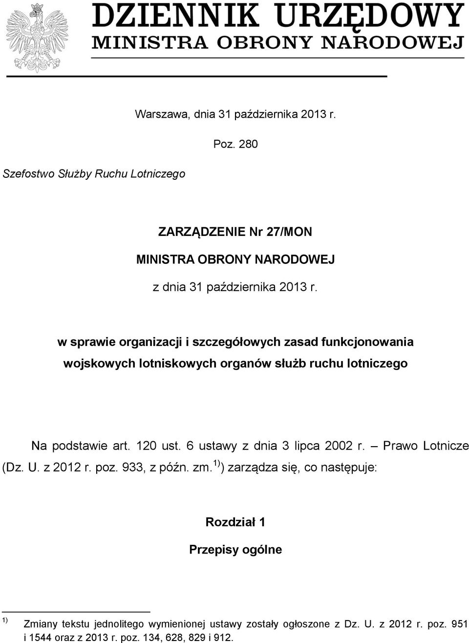 w sprawie organizacji i szczegółowych zasad funkcjonowania wojskowych lotniskowych organów służb ruchu lotniczego Na podstawie art. 120 ust.