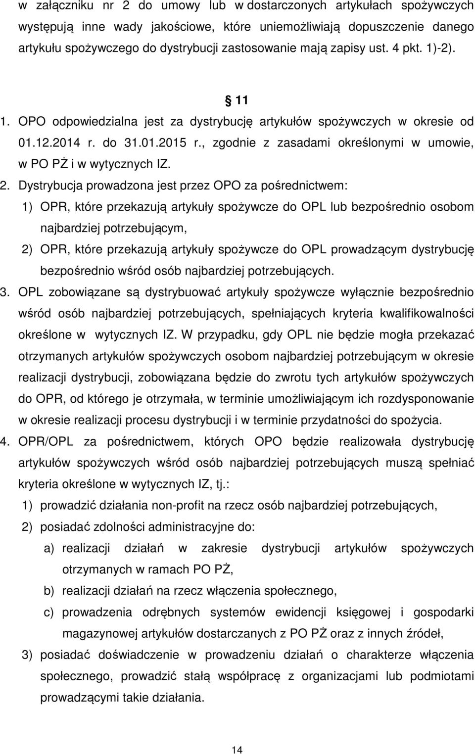 , zgodnie z zasadami określonymi w umowie, w PO PŻ i w wytycznych IZ. 2.