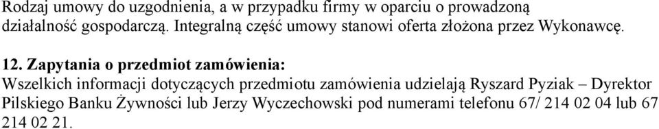 Zapytania o przedmiot zamówienia: Wszelkich informacji dotyczących przedmiotu zamówienia