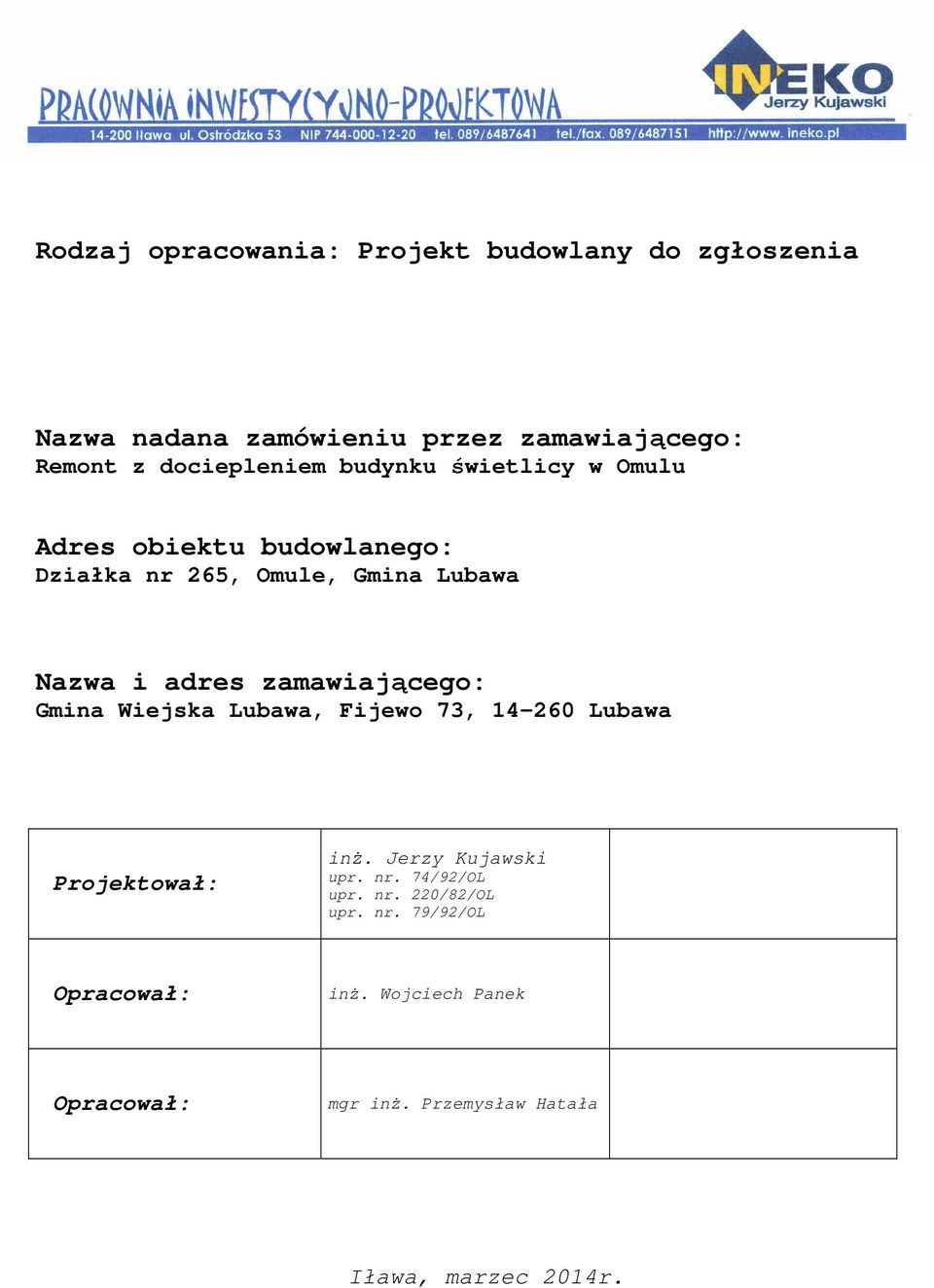 zamawiającego: Gmina Wiejska Lubawa, Fijewo 73, 14-260 Lubawa Projektował: inż. Jerzy Kujawski upr. nr.