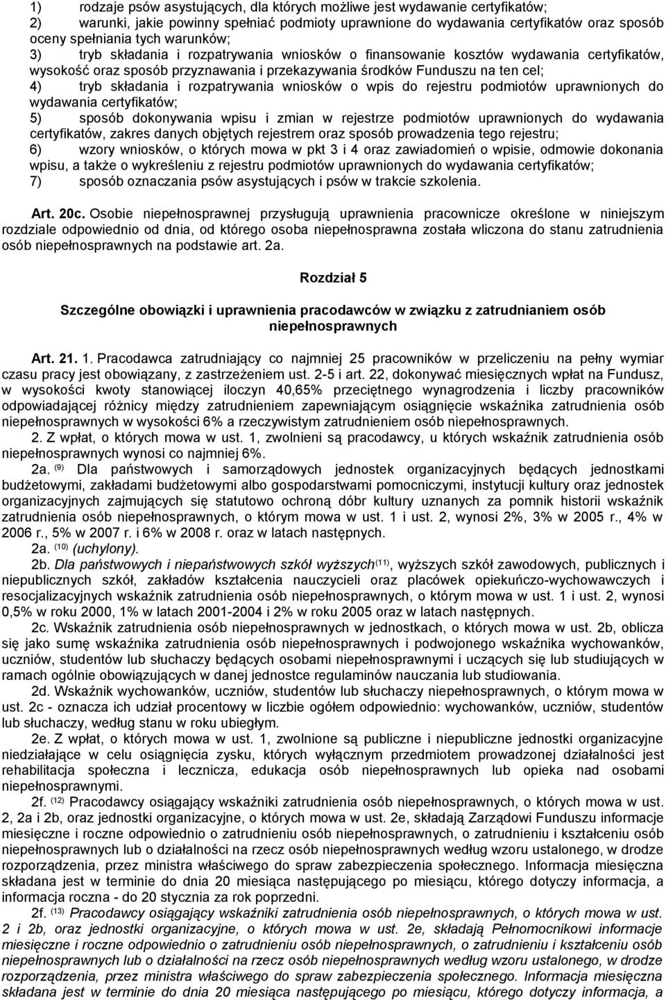 rozpatrywania wniosków o wpis do rejestru podmiotów uprawnionych do wydawania certyfikatów; 5) sposób dokonywania wpisu i zmian w rejestrze podmiotów uprawnionych do wydawania certyfikatów, zakres