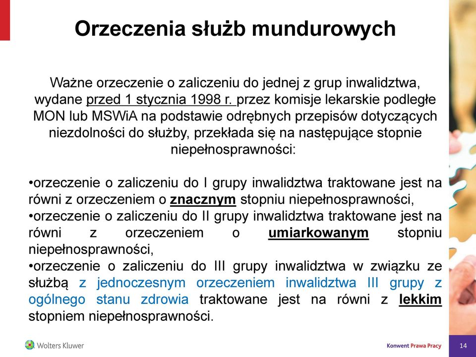 zaliczeniu do I grupy inwalidztwa traktowane jest na równi z orzeczeniem o znacznym stopniu niepełnosprawności, orzeczenie o zaliczeniu do II grupy inwalidztwa traktowane jest na równi z