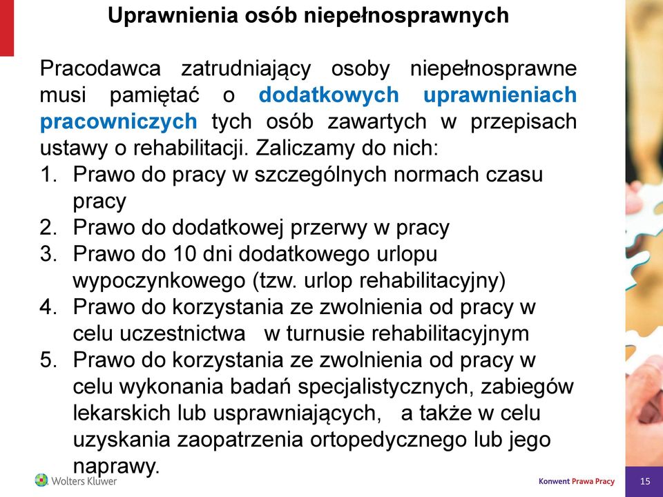 Prawo do 10 dni dodatkowego urlopu wypoczynkowego (tzw. urlop rehabilitacyjny) 4.