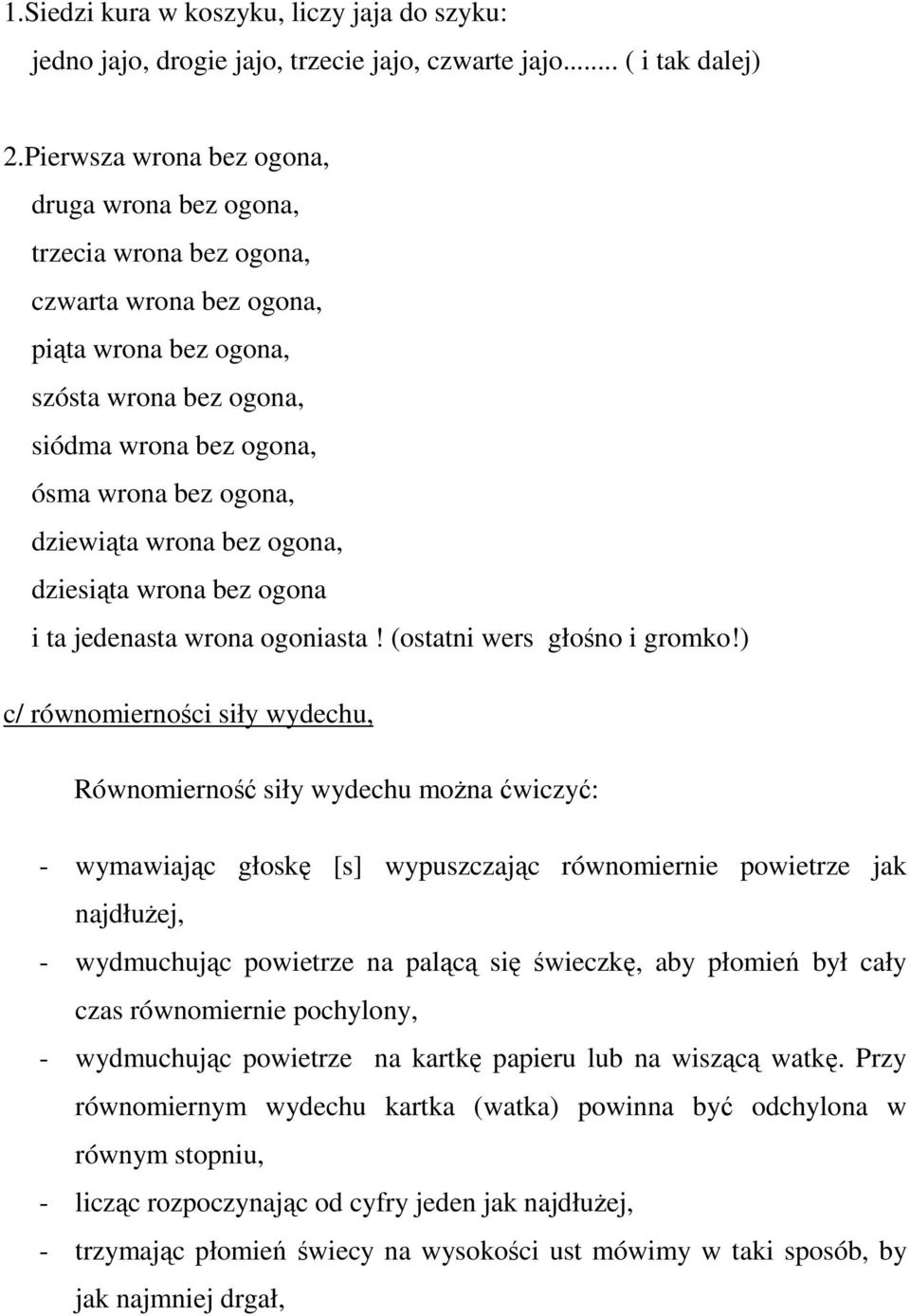 dziewiąta wrona bez ogona, dziesiąta wrona bez ogona i ta jedenasta wrona ogoniasta! (ostatni wers głośno i gromko!
