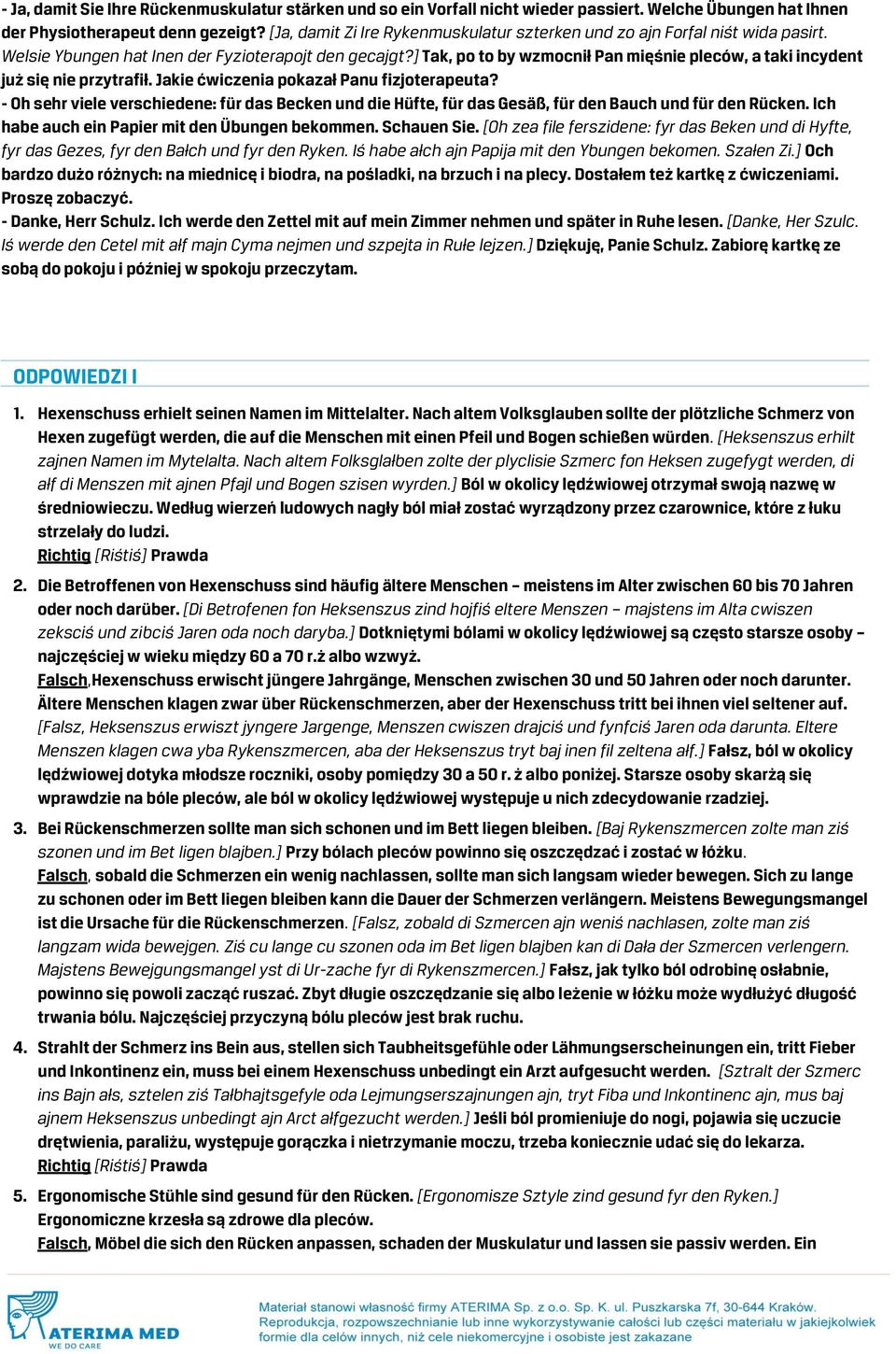 ] Tak, po to by wzmocnił Pan mięśnie pleców, a taki incydent już się nie przytrafił. Jakie ćwiczenia pokazał Panu fizjoterapeuta?
