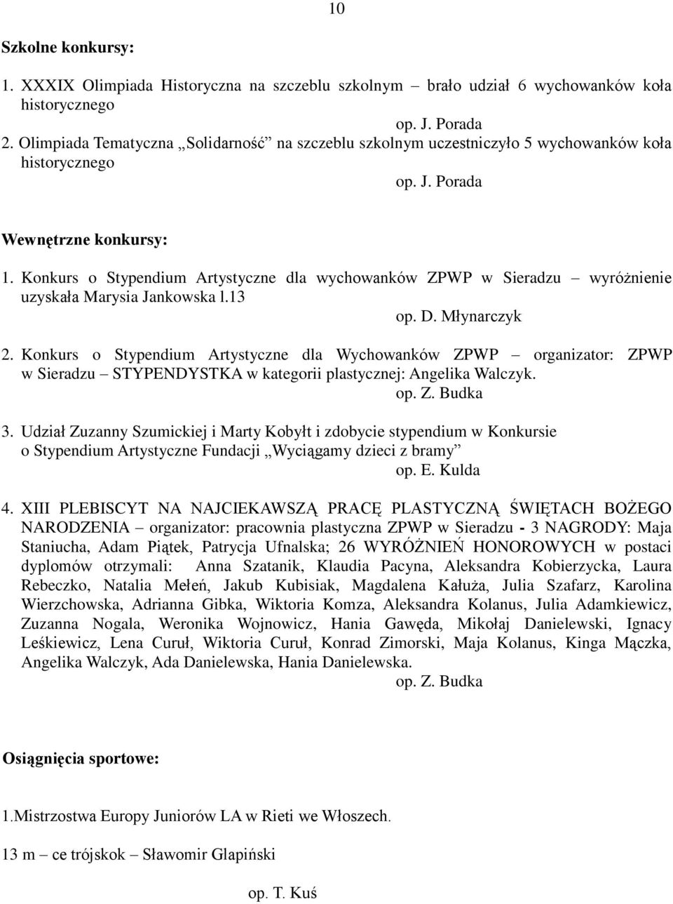 Konkurs o Stypendium Artystyczne dla wychowanków ZPWP w Sieradzu wyróżnienie uzyskała Marysia Jankowska l.13 op. D. Młynarczyk 2.