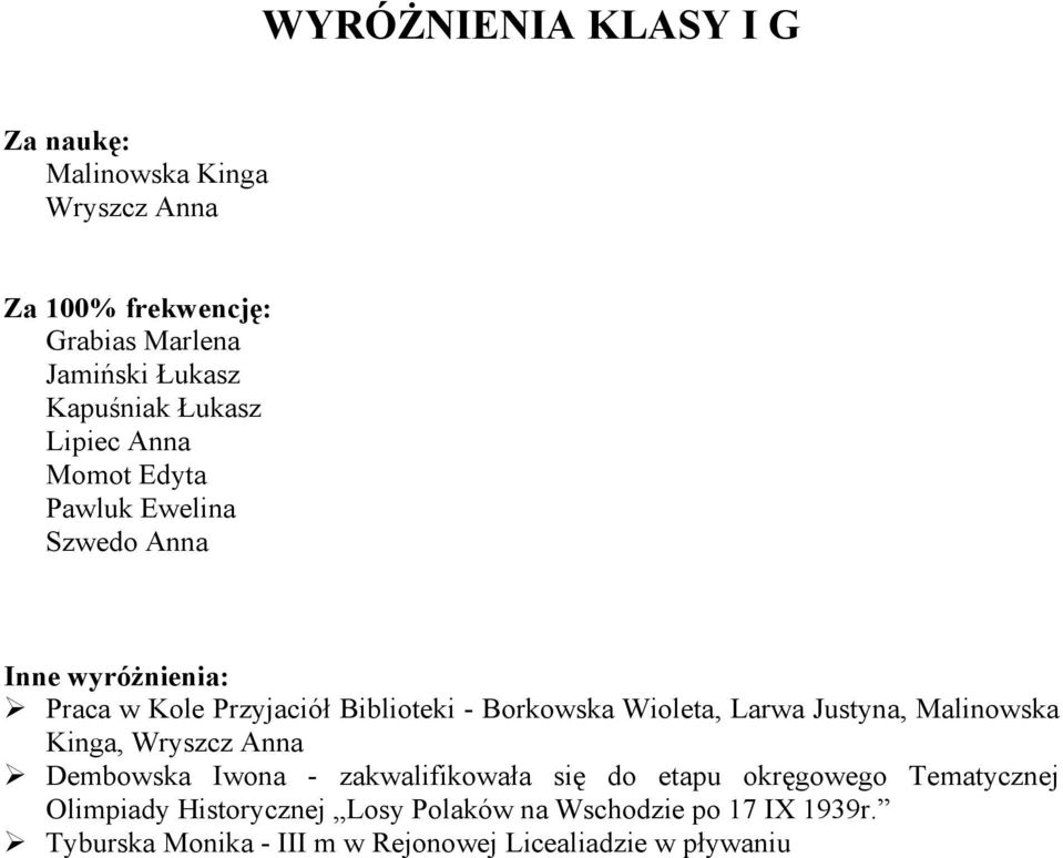 Justyna, Malinowska Kinga, Wryszcz Anna Dembowska Iwona - zakwalifikowała się do etapu okręgowego Tematycznej