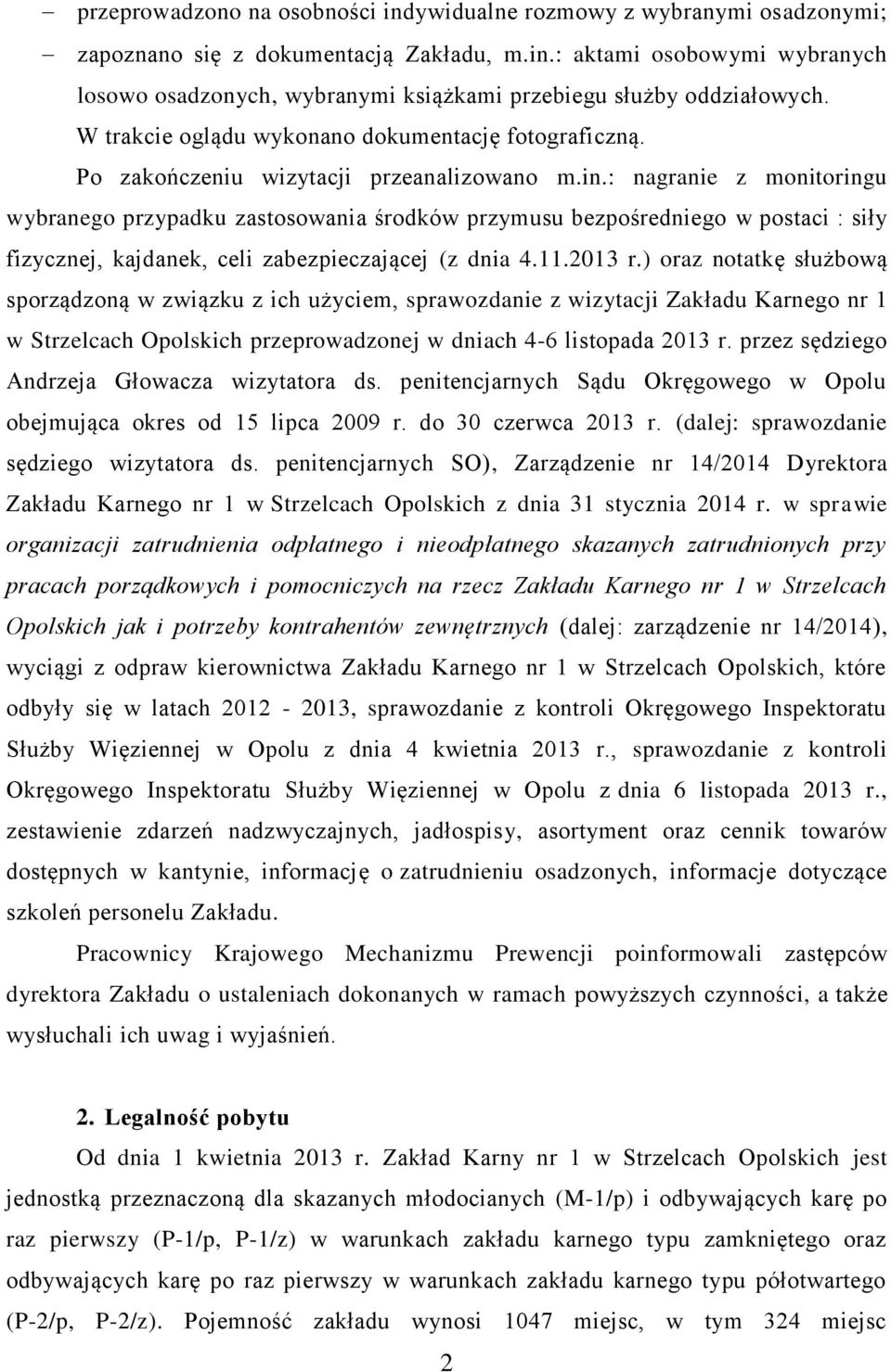 : nagranie z monitoringu wybranego przypadku zastosowania środków przymusu bezpośredniego w postaci : siły fizycznej, kajdanek, celi zabezpieczającej (z dnia 4.11.2013 r.