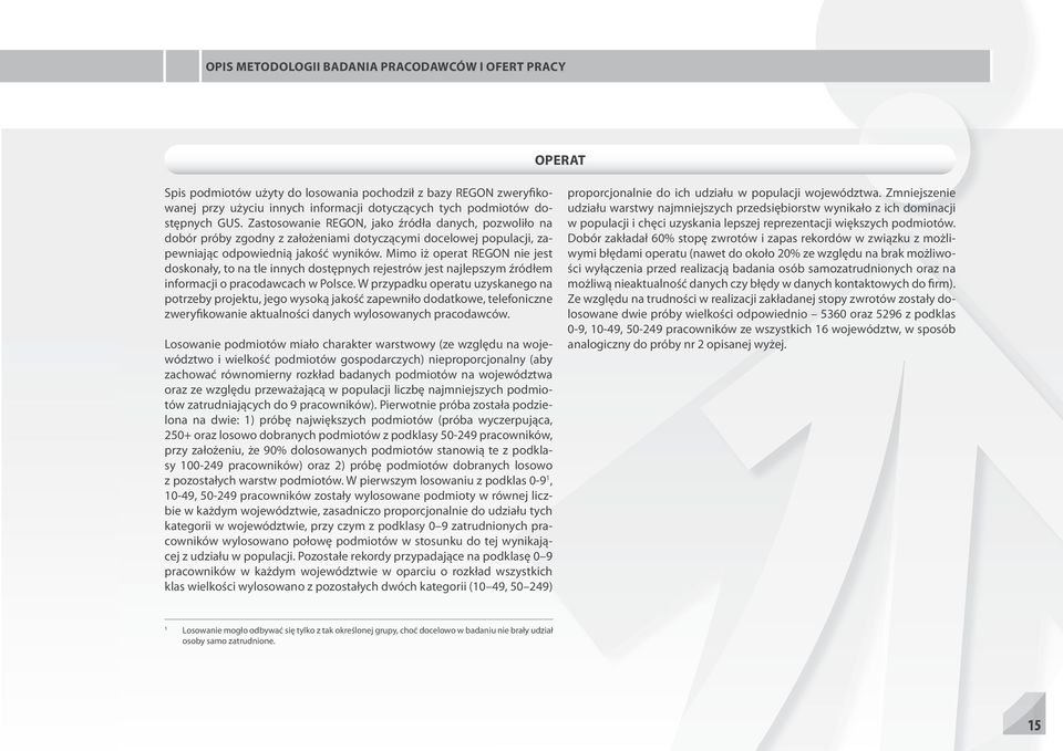 Mimo iż operat REGON nie jest doskonały, to na tle innych dostępnych rejestrów jest najlepszym źródłem informacji o pracodawcach w Polsce.