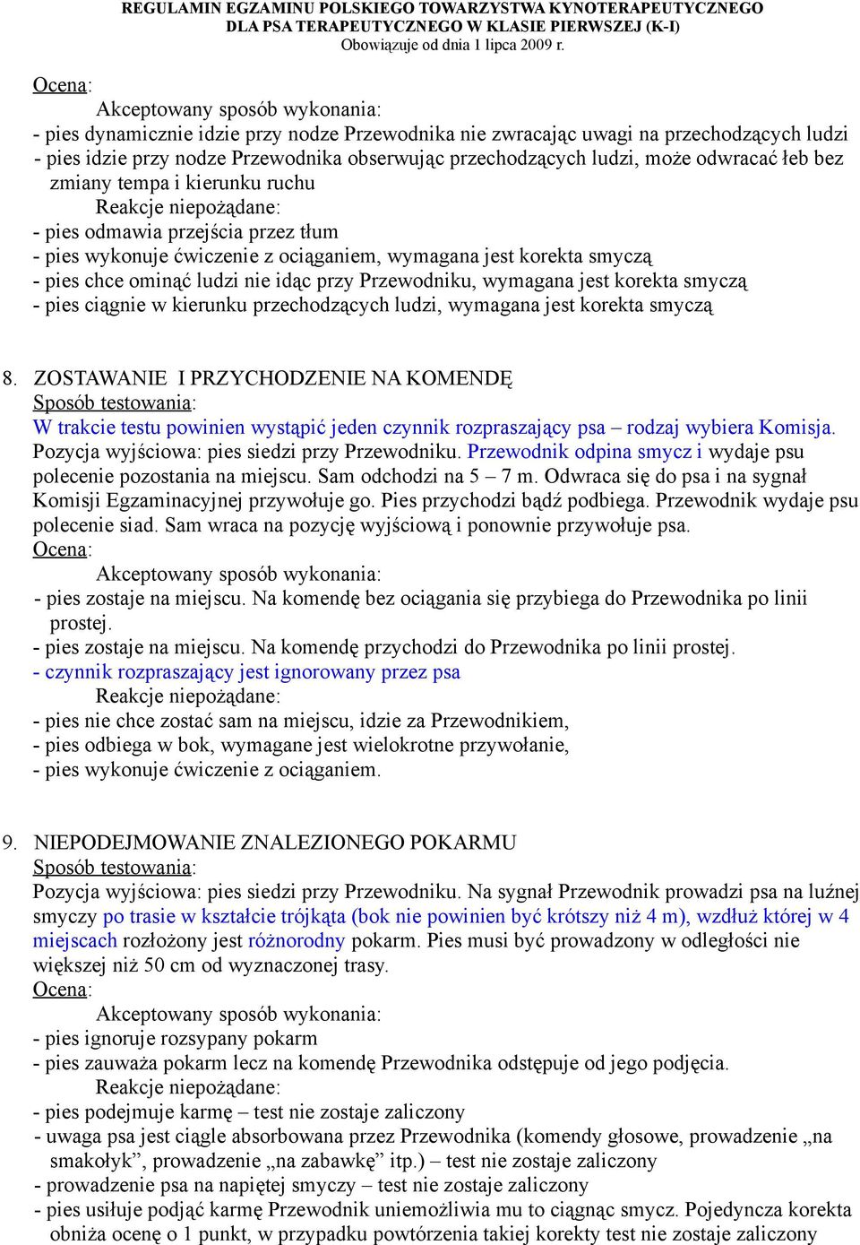 smyczą - pies ciągnie w kierunku przechodzących ludzi, wymagana jest korekta smyczą 8.