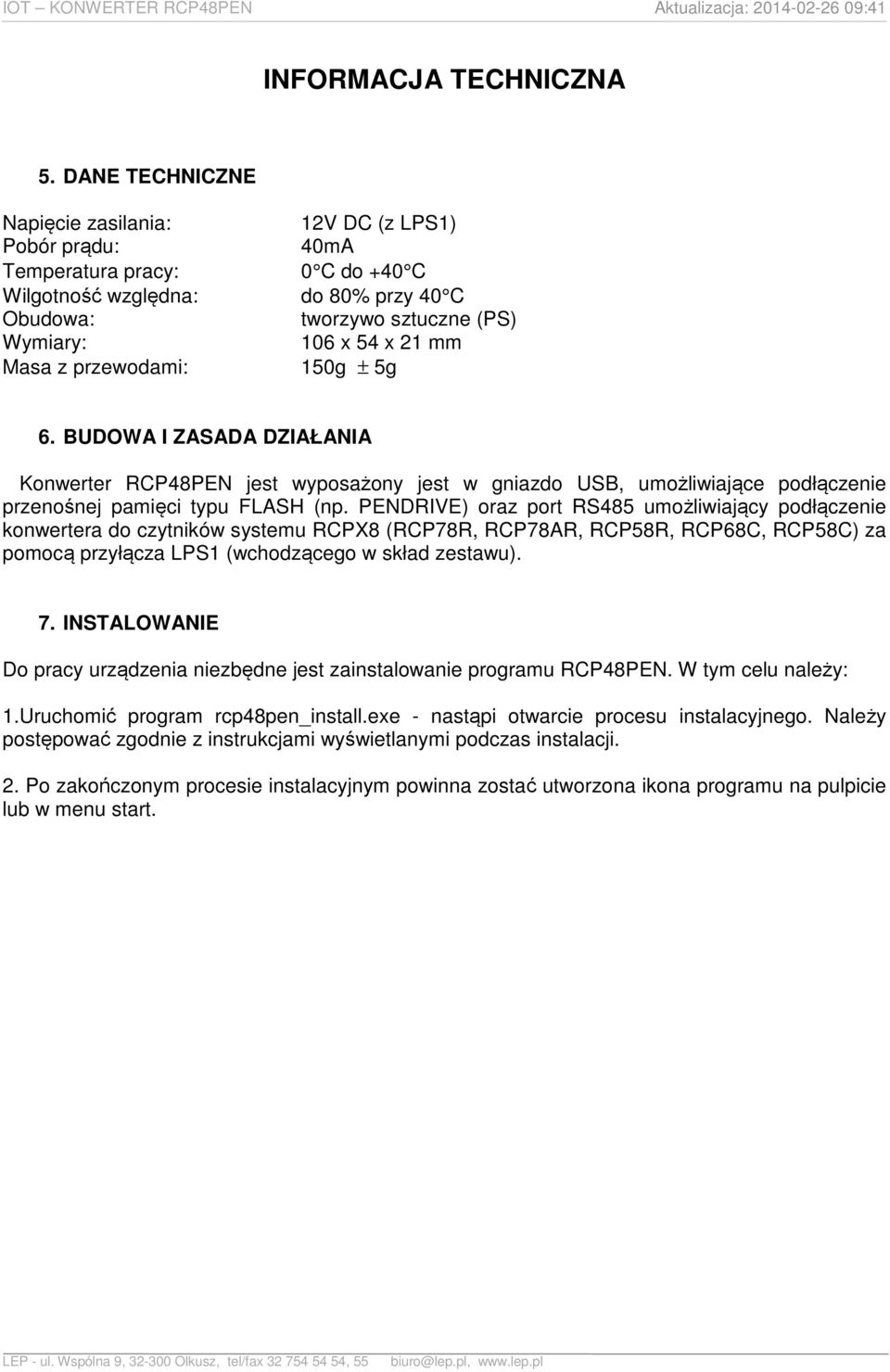 Masa z przewodami: 150g ± 5g 6. BUDOWA I ZASADA DZIAŁANIA Konwerter RCP48PEN jest wyposażony jest w gniazdo USB, umożliwiające podłączenie przenośnej pamięci typu FLASH (np.