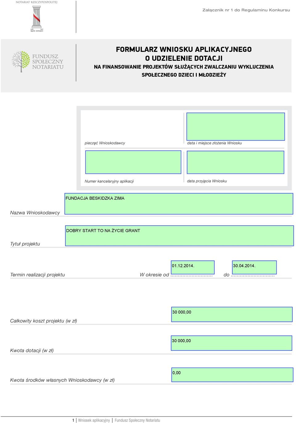 aplikacji data przyjęcia Wniosku Nazwa Wnioskodawcy Tytuł projektu Termin realizacji projektu W okresie od... do.