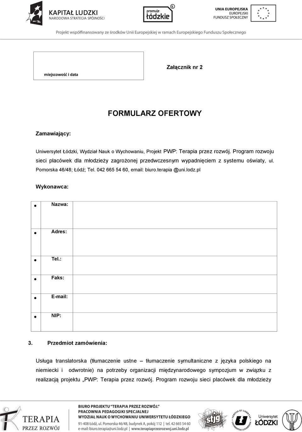 terapia @uni.lodz.pl Wykonawca: Nazwa: Adres: Tel.: Faks: E-mail: NIP: 3.