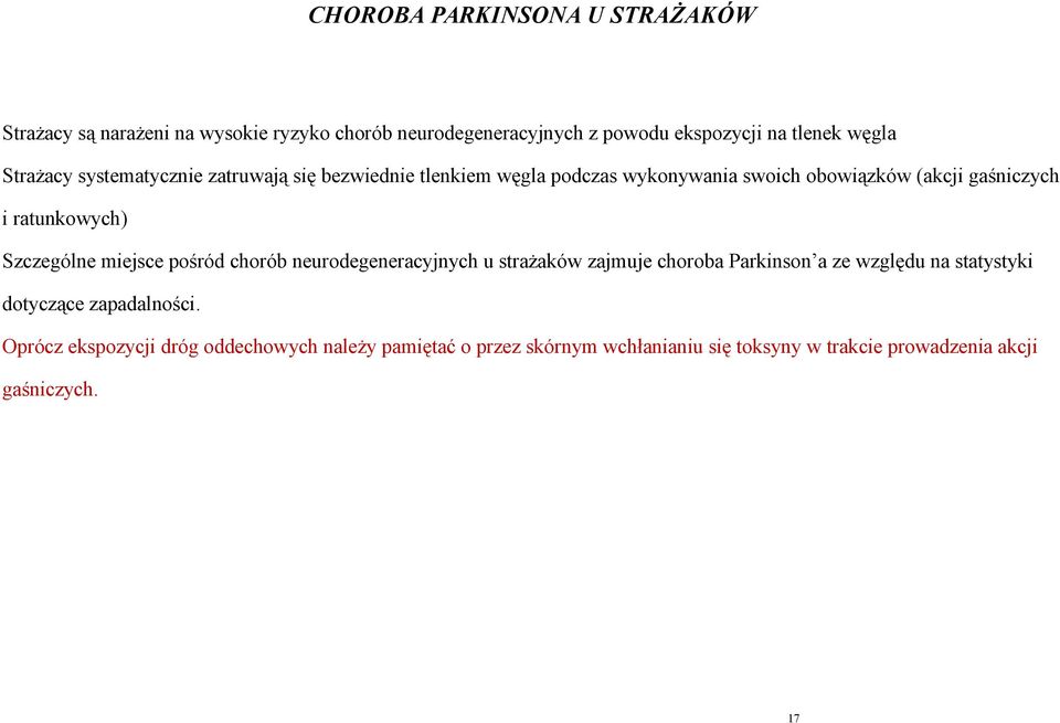 Szczególne miejsce pośród chorób neurodegeneracyjnych u strażaków zajmuje choroba Parkinson a ze względu na statystyki dotyczące