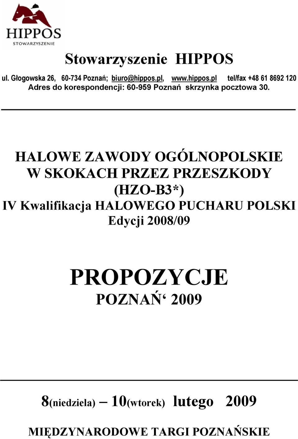 pl tel/fax +48 61 8692 120 Adres do korespondencji: 60-959 Poznań skrzynka pocztowa 30.