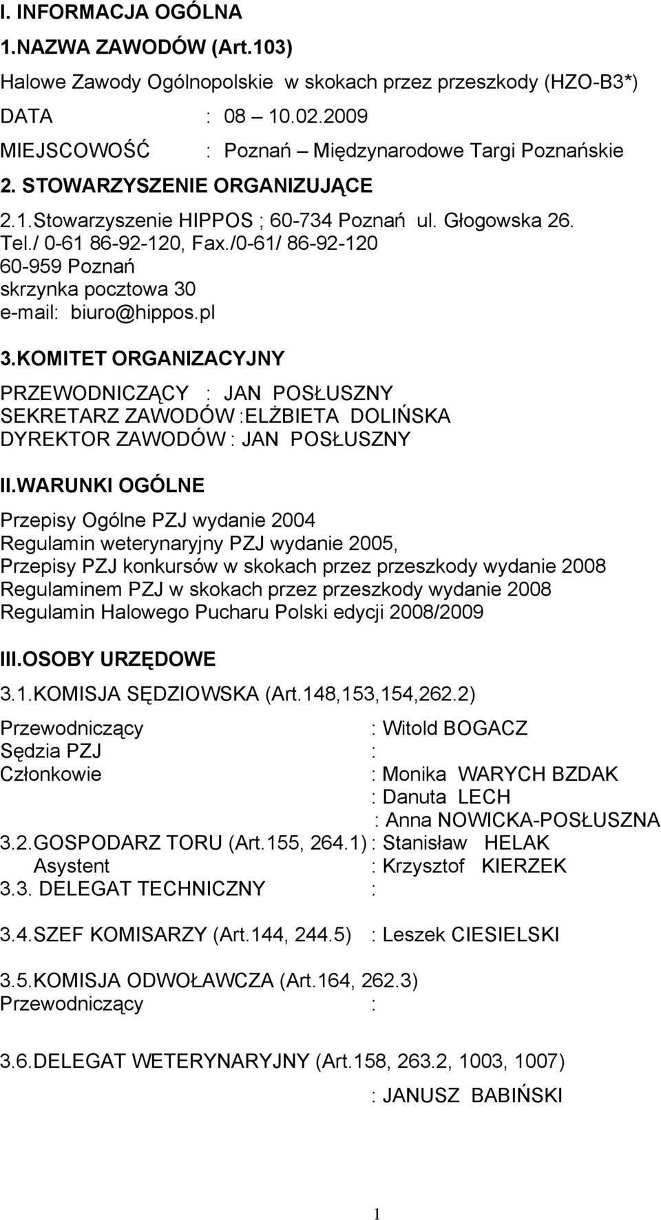 /0-61/ 86-92-120 60-959 Poznań skrzynka pocztowa 30 e-mail: biuro@hippos.pl 3.