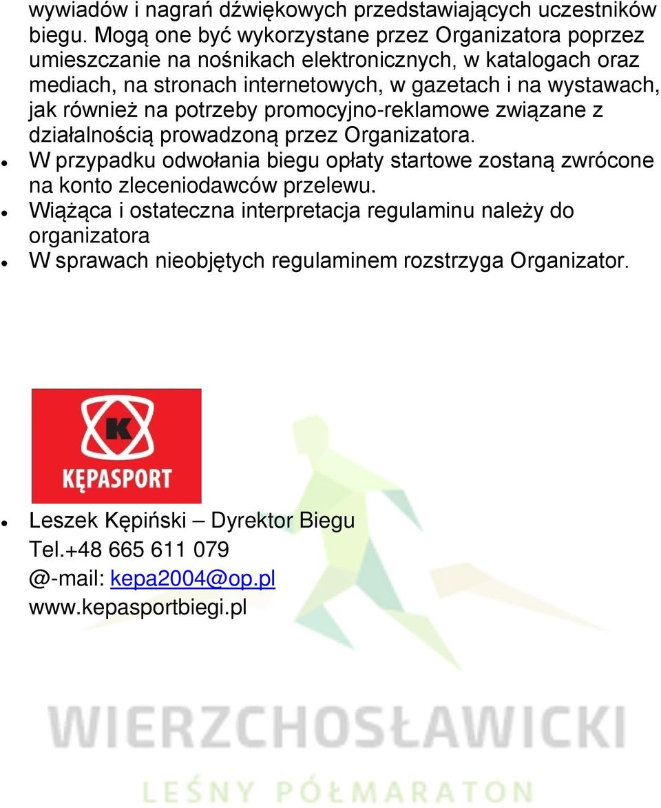 wystawach, jak również na potrzeby promocyjno-reklamowe związane z działalnością prowadzoną przez Organizatora.