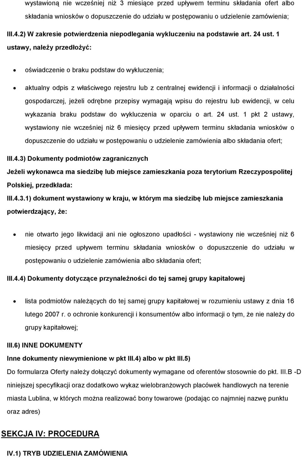 1 ustawy, należy przedłżyć: świadczenie braku pdstaw d wykluczenia; aktualny dpis z właściweg rejestru lub z centralnej ewidencji i infrmacji działalnści gspdarczej, jeżeli drębne przepisy wymagają