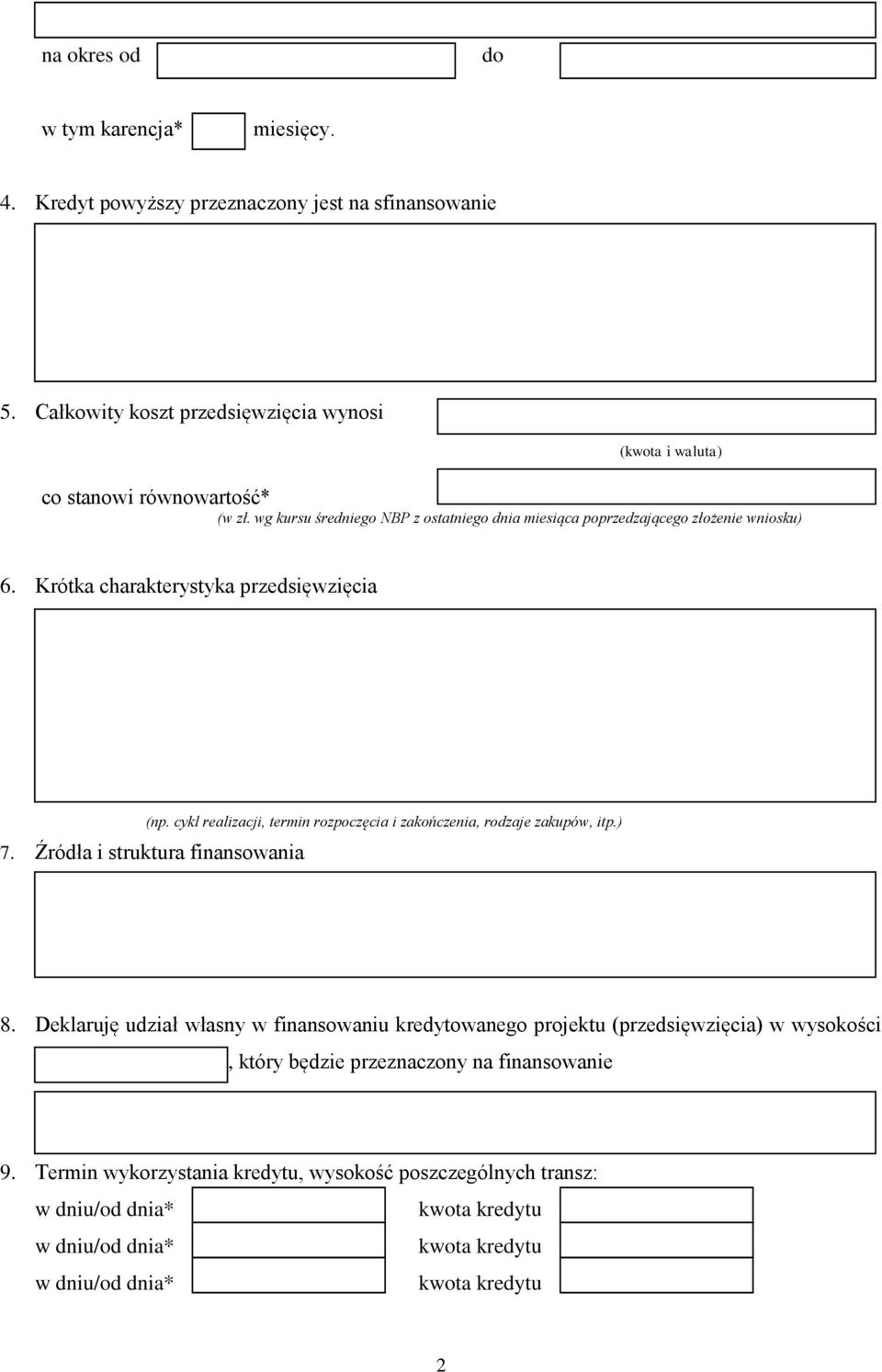 wg kursu średniego NBP z ostatniego dnia miesiąca poprzedzającego złożenie wniosku) 6. Krótka charakterystyka przedsięwzięcia (np.