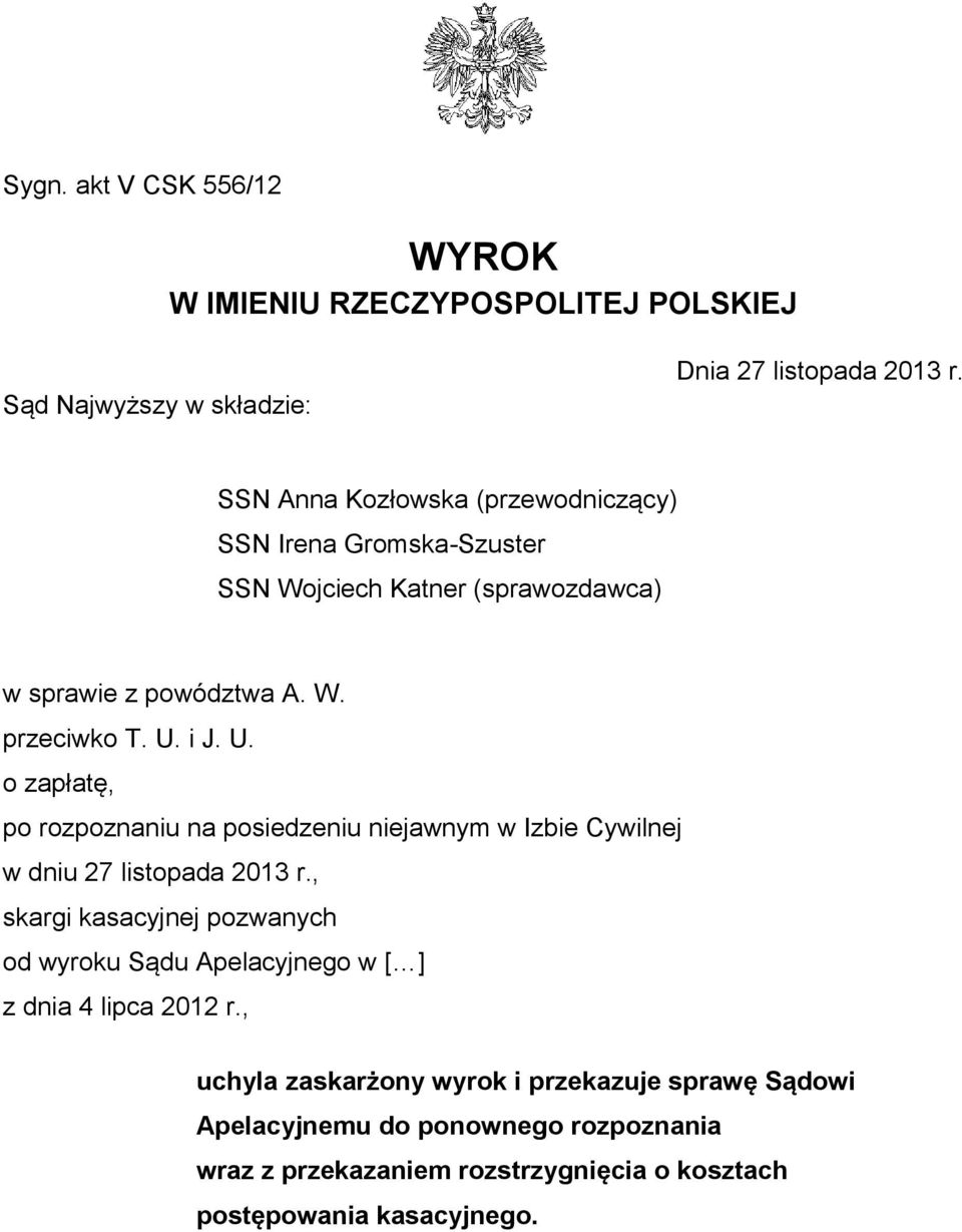 i J. U. o zapłatę, po rozpoznaniu na posiedzeniu niejawnym w Izbie Cywilnej w dniu 27 listopada 2013 r.