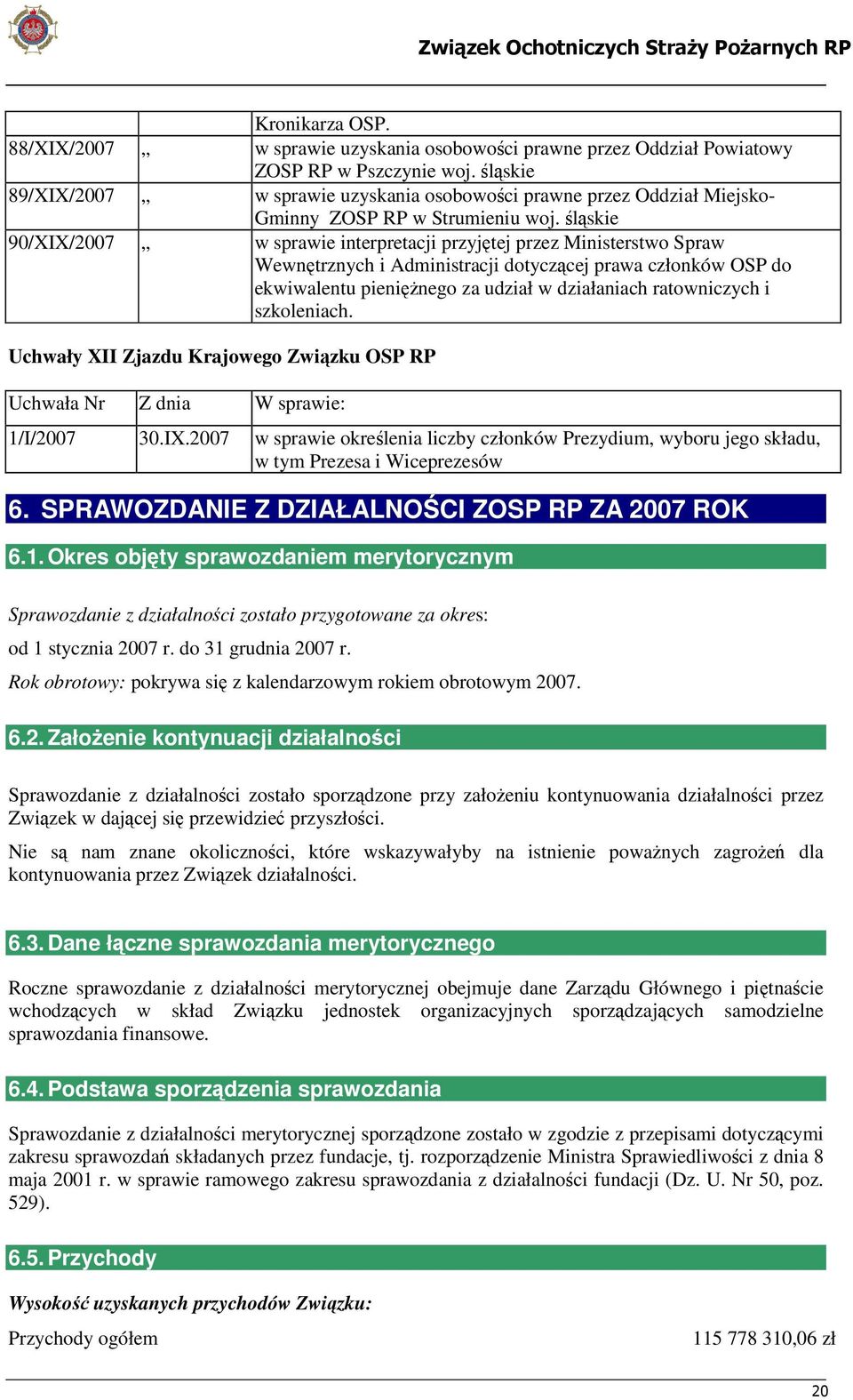 śląskie 90/XIX/2007 w sprawie interpretacji przyjętej przez Ministerstwo Spraw Wewnętrznych i Administracji dotyczącej prawa członków OSP do ekwiwalentu pieniężnego za udział w działaniach