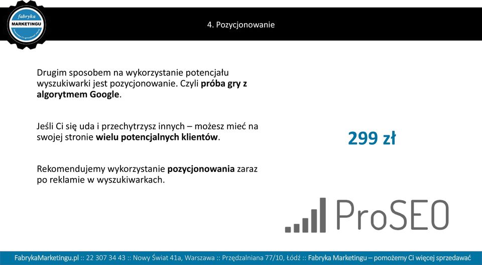 Jeśli Ci się uda i przechytrzysz innych możesz mieć na swojej stronie wielu