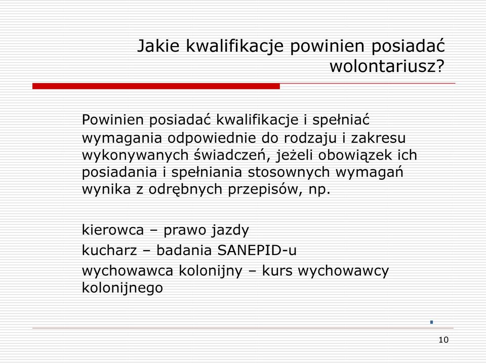 wykonywanych świadczeń, jeżeli obowiązek ich posiadania i spełniania stosownych wymagań