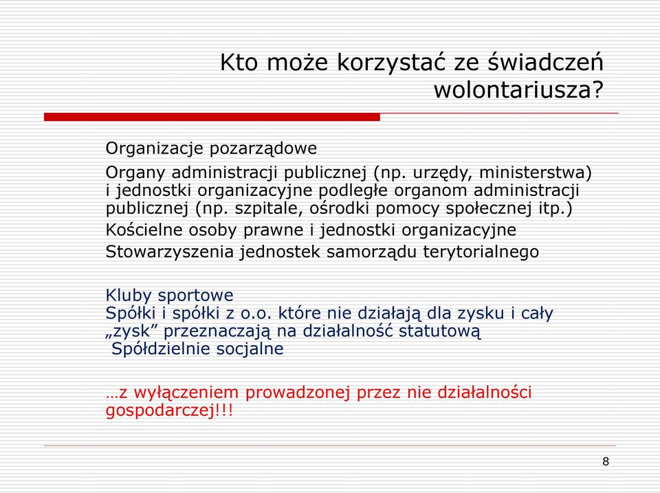 ) Kościelne osoby prawne i jednostki organizacyjne Stowarzyszenia jednostek samorządu terytorialnego Kluby sportowe Spółki i spółki z