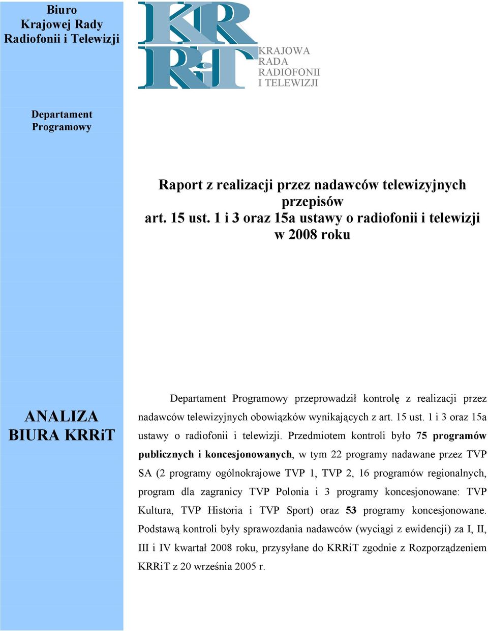 15 ust. 1 i 3 oraz 15a ustawy o radiofonii i telewizji.