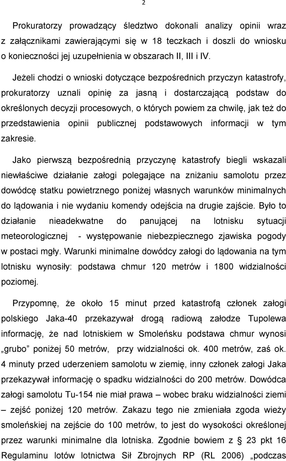 też do przedstawienia opinii publicznej podstawowych informacji w tym zakresie.