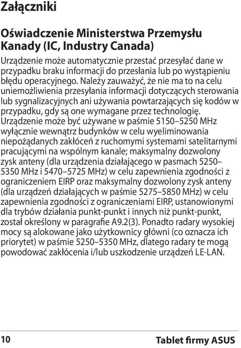 Należy zauważyć, że nie ma to na celu uniemożliwienia przesyłania informacji dotyczących sterowania lub sygnalizacyjnych ani używania powtarzających się kodów w przypadku, gdy są one wymagane przez