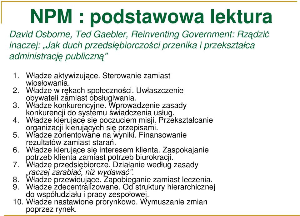 Władze kierujące się poczuciem misji. Przekształcanie organizacji kierujących się przepisami. 5. Władze zorientowane na wyniki. Finansowanie rezultatów zamiast starań. 6.