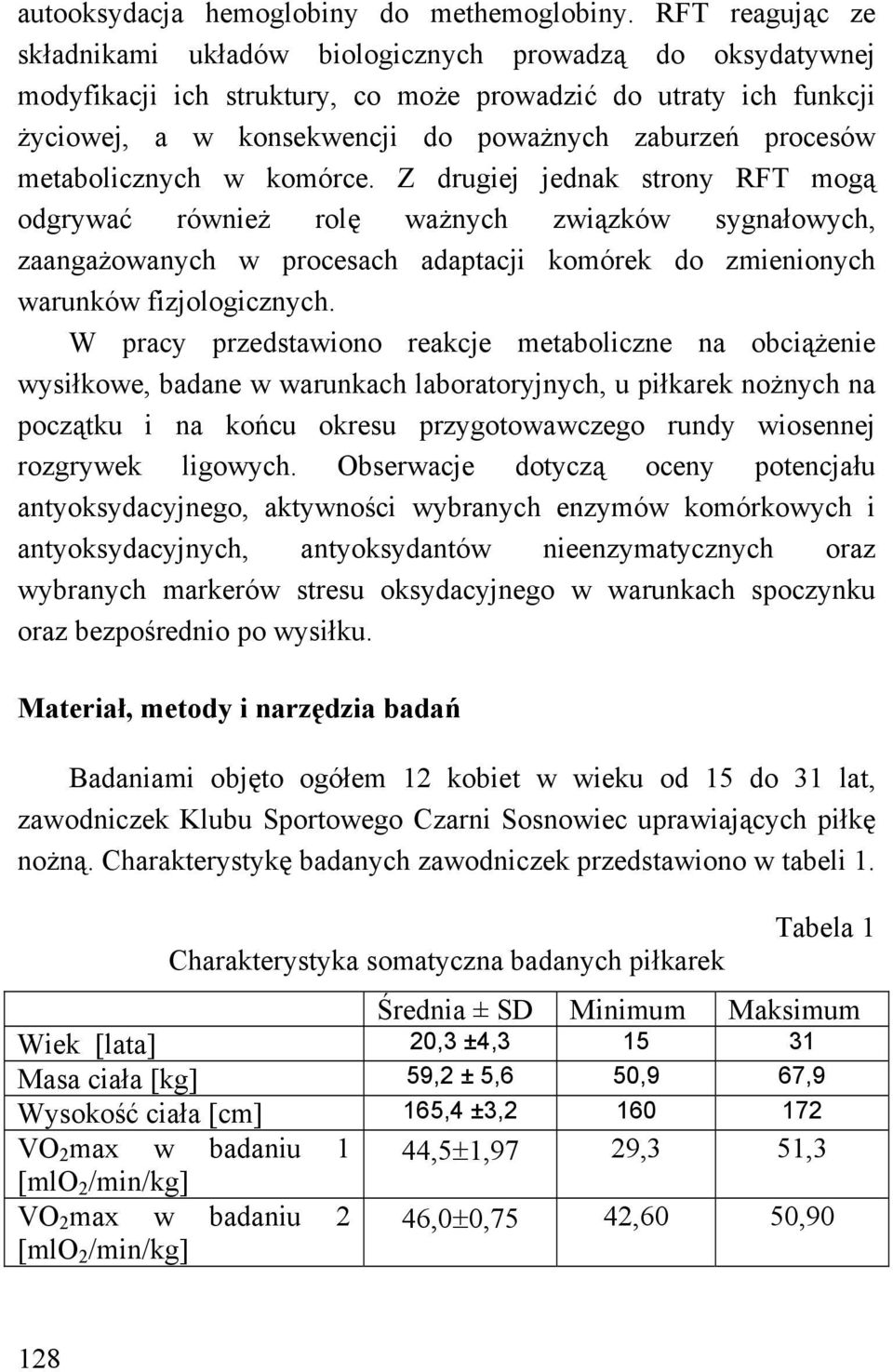 metabolicznych w komórce. Z drugiej jednak strony RFT mogą odgrywać również rolę ważnych związków sygnałowych, zaangażowanych w procesach adaptacji komórek do zmienionych warunków fizjologicznych.