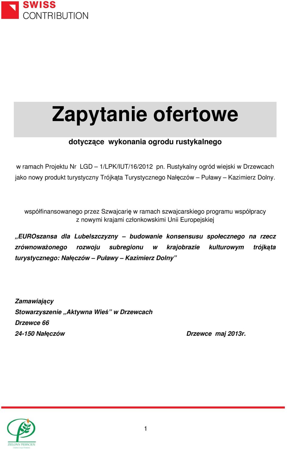 współfinansowanego przez Szwajcarię w ramach szwajcarskiego programu współpracy z nowymi krajami członkowskimi Unii Europejskiej EUROszansa dla Lubelszczyzny