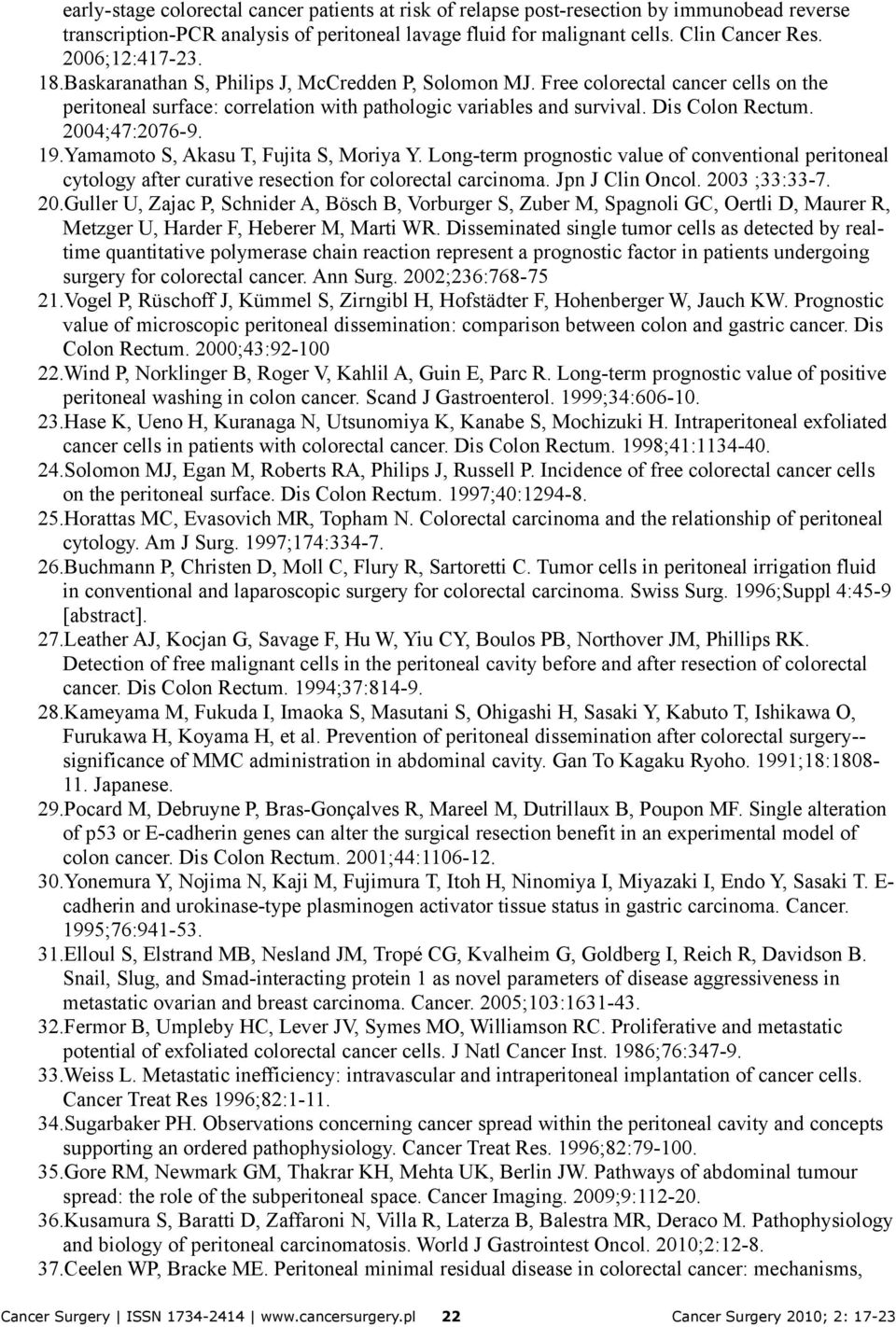 2004;47:2076-9. 19.Yamamoto S, Akasu T, Fujita S, Moriya Y. Long-term prognostic value of conventional peritoneal cytology after curative resection for colorectal carcinoma. Jpn J Clin Oncol.