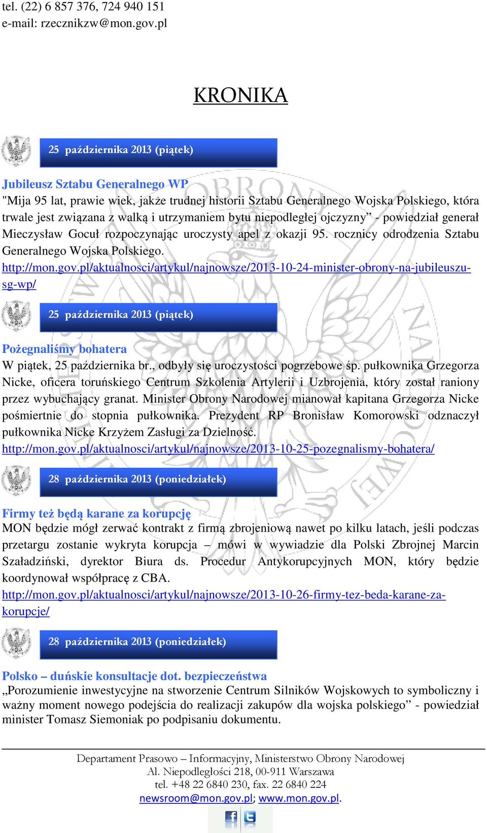 utrzymaniem bytu niepodległej ojczyzny - powiedział generał Mieczysław Gocuł rozpoczynając uroczysty apel z okazji 95. rocznicy odrodzenia Sztabu Generalnego Wojska Polskiego. http://mon.gov.