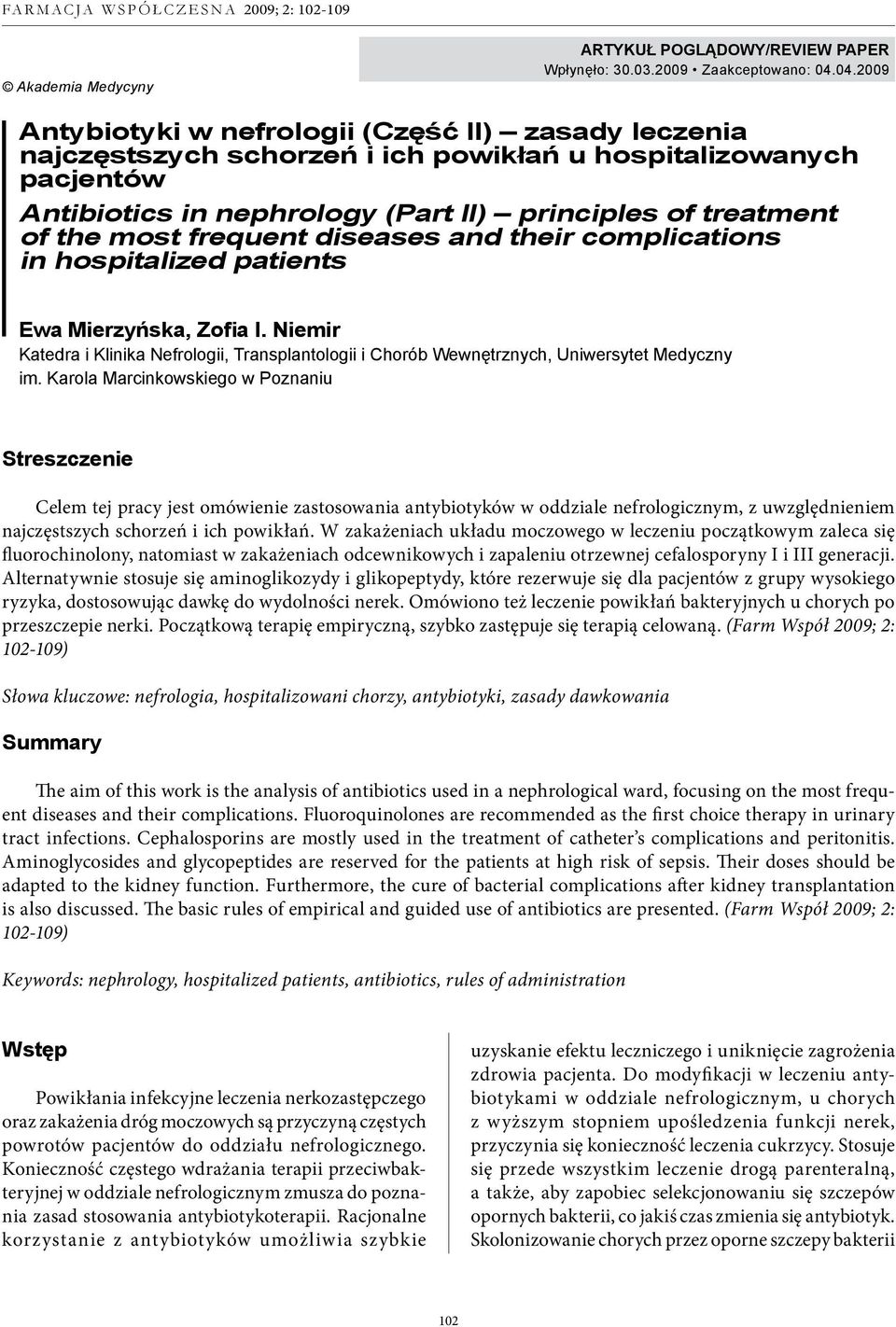 frequent diseases and their complications in hospitalized patients Ewa Mierzyńska, Zofia I. Niemir Katedra i Klinika Nefrologii, Transplantologii i Chorób Wewnętrznych, Uniwersytet Medyczny im.