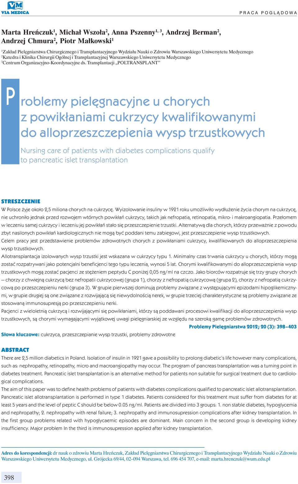 Transplantacji POLTRANSPLANT P roblemy pielęgnacyjne u chorych z powikłaniami cukrzycy kwalifikowanymi do alloprzeszczepienia wysp trzustkowych Nursing care of patients with diabetes complications