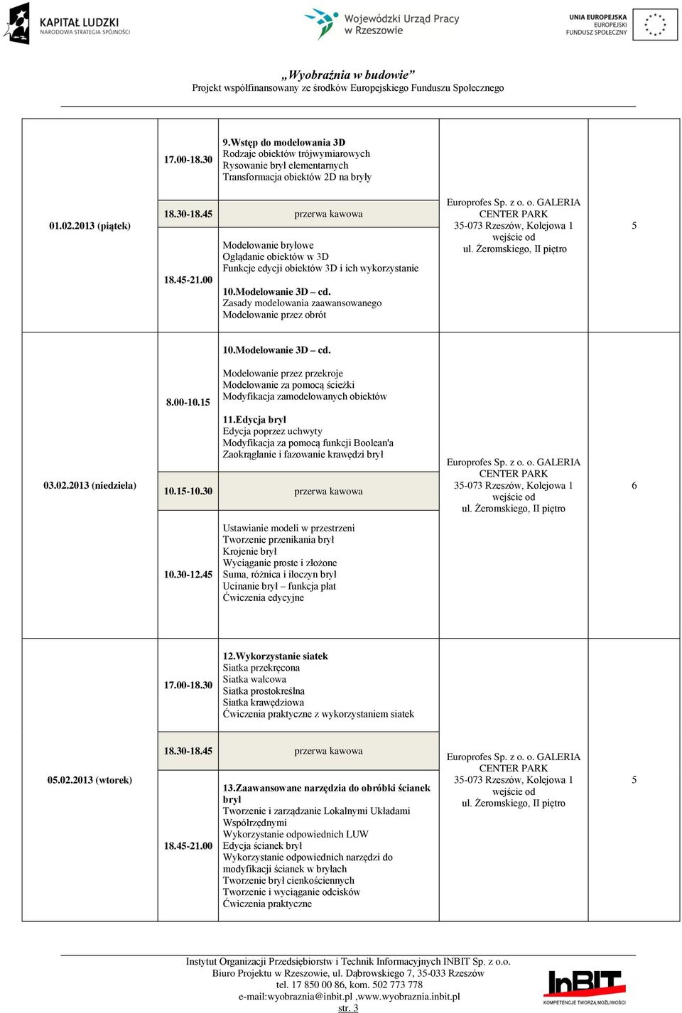 00-10.1 Modelowanie przez przekroje Modelowanie za pomocą ścieżki Modyfikacja zamodelowanych obiektów 03.02.2013 (niedziela) 11.