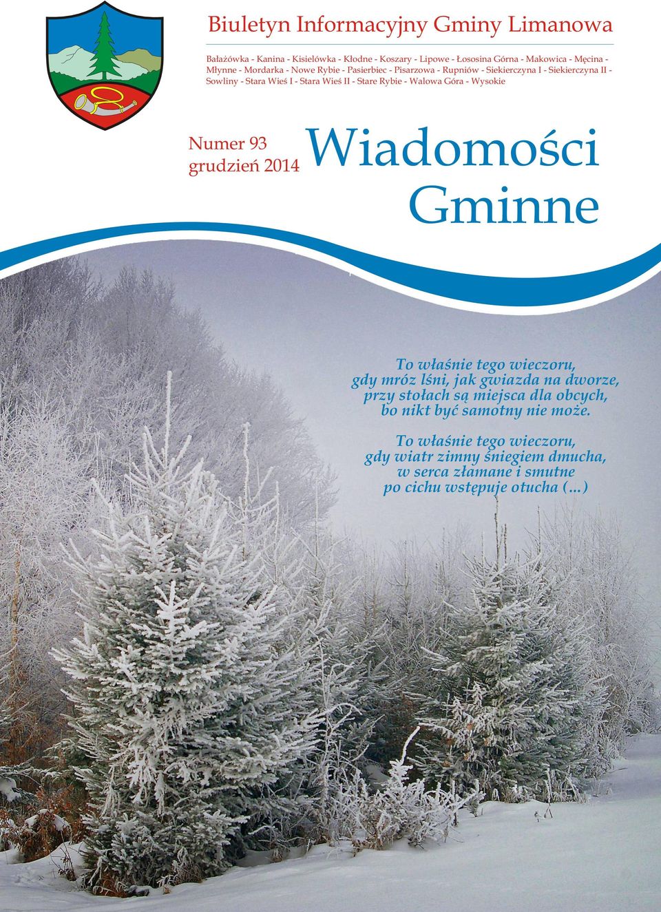 Walowa Góra - Wysokie Numer 93 grudzień 2014 Wiadomości Gminne To właśnie tego wieczoru, gdy mróz lśni, jak gwiazda na dworze, przy stołach są