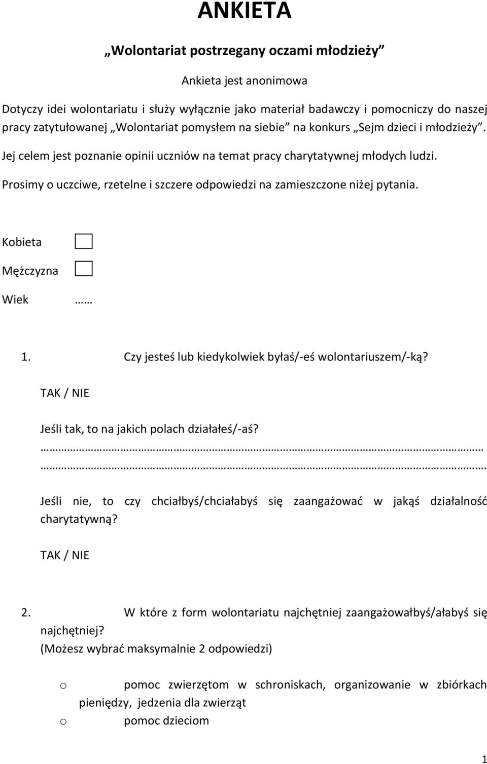 Kbieta Mężczyzna Wiek 1. Czy jesteś lub kiedyklwiek byłaś/-eś wlntariuszem/-ką? Jeśli tak, t na jakich plach działałeś/-aś?