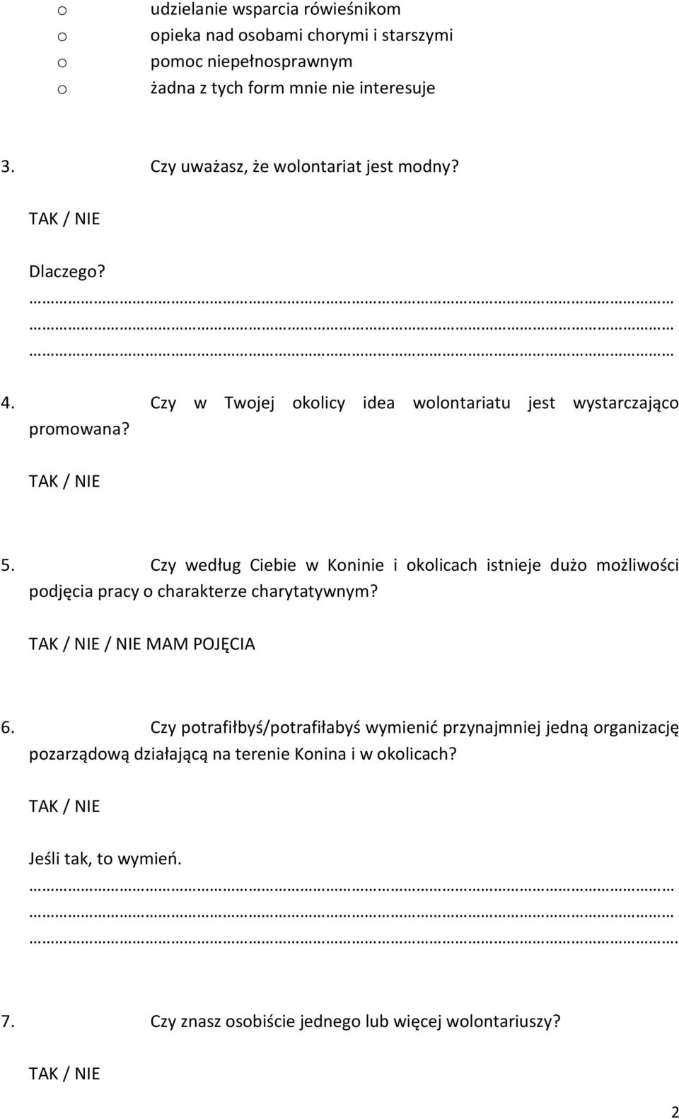 Czy według Ciebie w Kninie i klicach istnieje duż mżliwści pdjęcia pracy charakterze charytatywnym? / NIE MAM POJĘCIA 6.