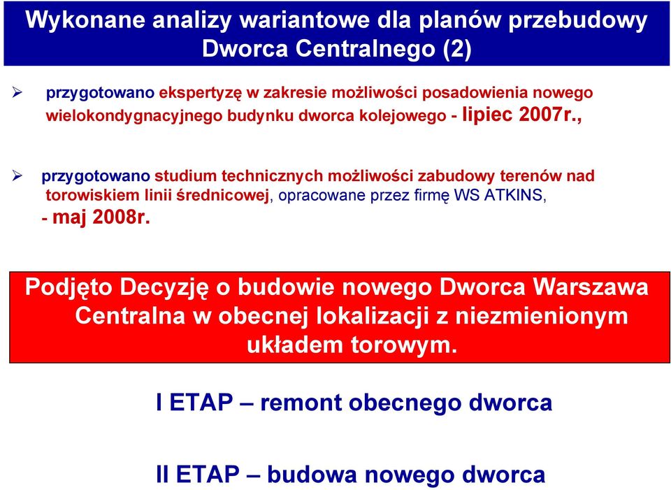 , przygotowano studium technicznych możliwości zabudowy terenów nad torowiskiem linii średnicowej, opracowane przez firmę WS