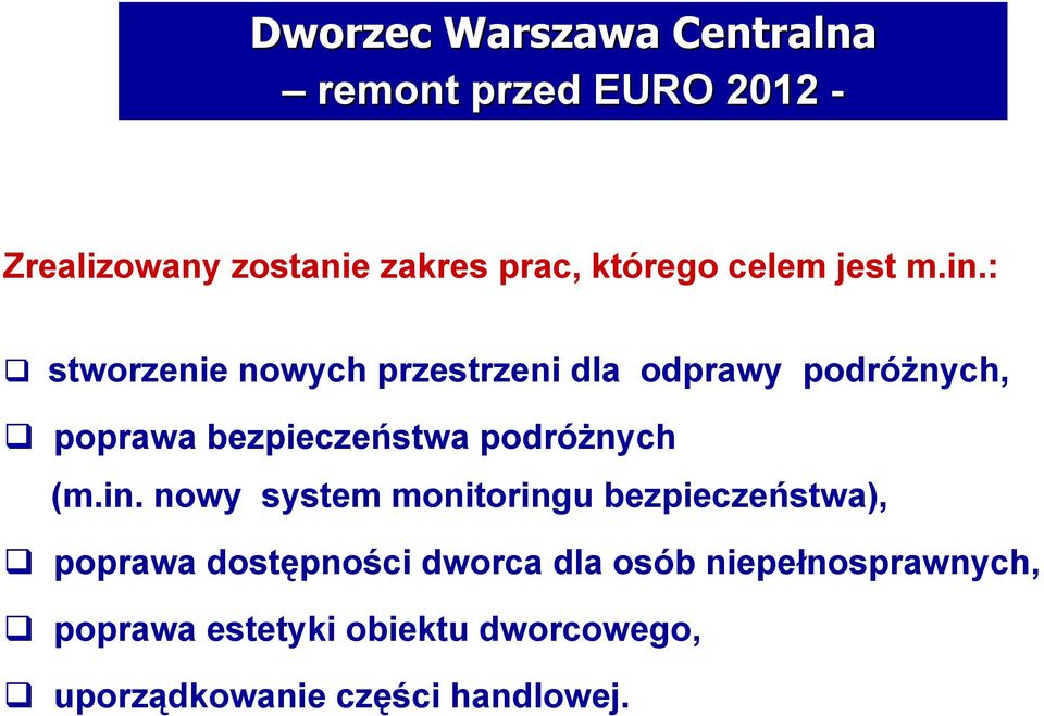 : stworzenie nowych przestrzeni dla odprawy podróżnych, poprawa bezpieczeństwa podróżnych (m.